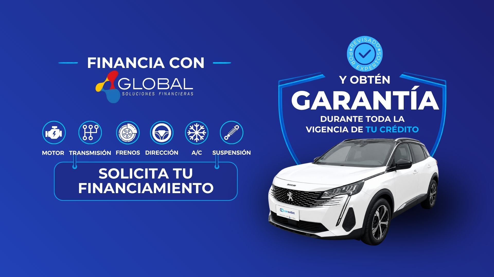 Financiamiento automotriz en CarOutlet con Global. Obtén garantía durante toda la vigencia de tu crédito con cobertura para motor, transmisión, frenos, dirección, suspensión y aire acondicionado.